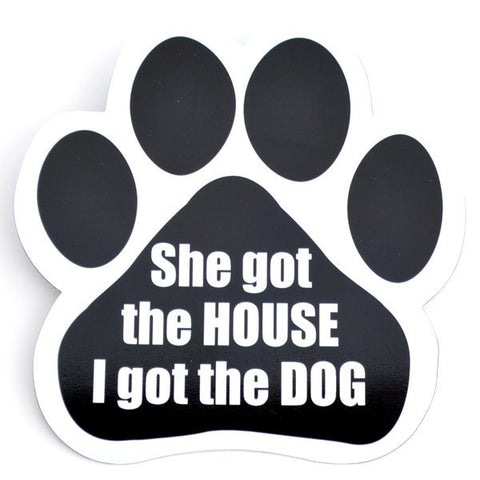 She Got the House, I Got the Dog Car Magnet