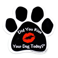 Did You Kiss Your Dog Today Car Magnet