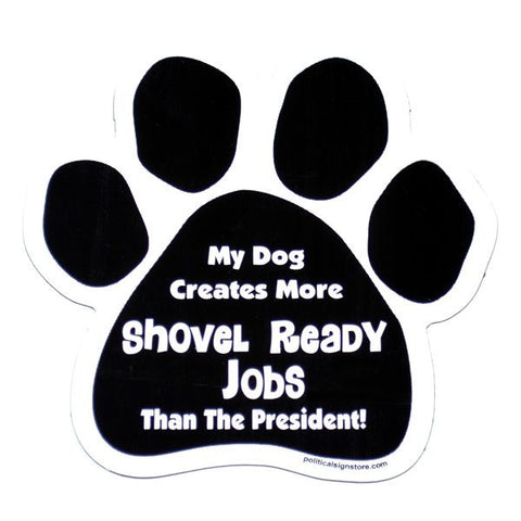 My Dog Creates More Shovel Ready Jobs Car Magnet