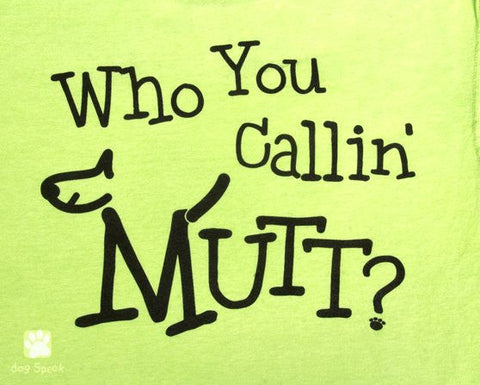 Who You Callin' Mutt Printed T-Shirt